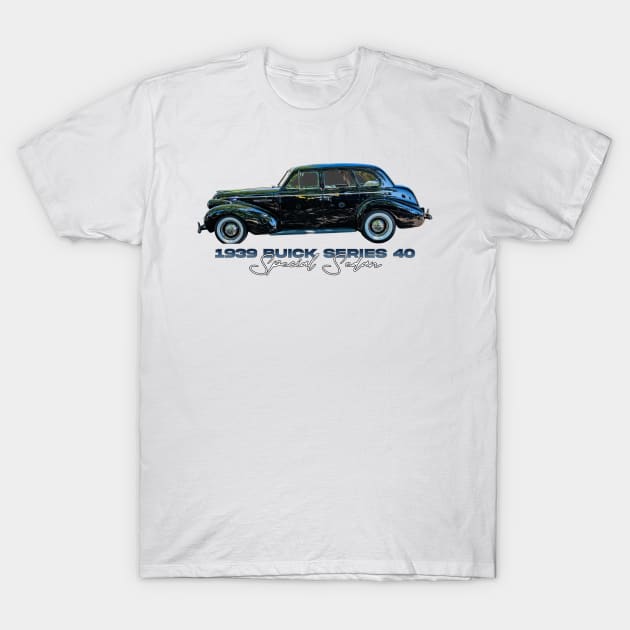 1939 Buick Series 40 Special Sedan T-Shirt by Gestalt Imagery